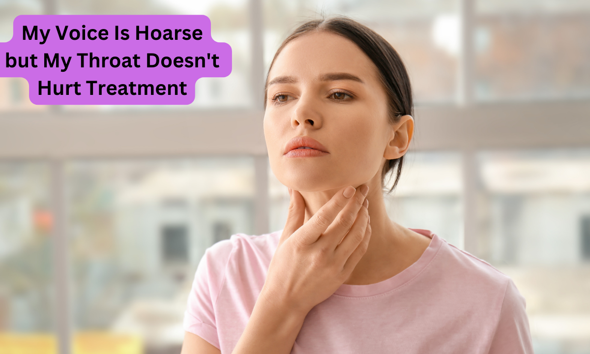 My Voice Is Hoarse but My Throat Doesn't Hurt Treatment